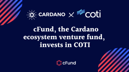 カルダノエコシステムのベンチャーファンドであるcFundが、COTI社への初のVC投資を発表