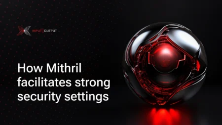 IOGブログ：Mithrilがどのように強力なセキュリティ設定を促進するか