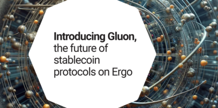 ErgoがSigmaUSDなどErgo上の既存のステーブルコインを強化するために構築された新しく革新的なステーブルコインプロトコルGluonを発表