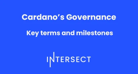 Intersect：カルダノのガバナンス – 主要な用語とマイルストーン