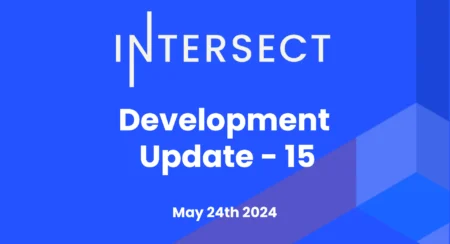 Intersect開発アップデート #15 – 5月24日