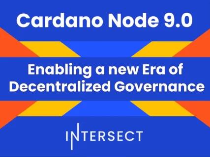Intersect：Cardano Node 9.0 – カルダノの分散型ガバナンスの新時代を実現する
